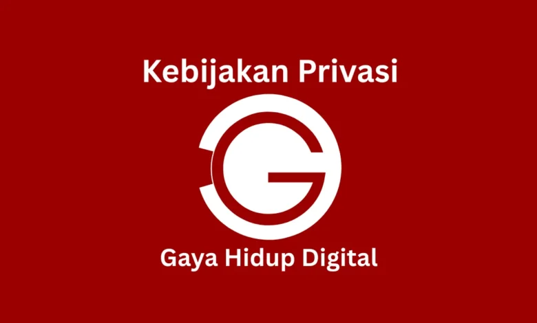 Kebijakan Privasi Gaya Hidup Digital